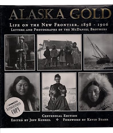 Alaska Gold: Life on the New Frontier 1898-1906